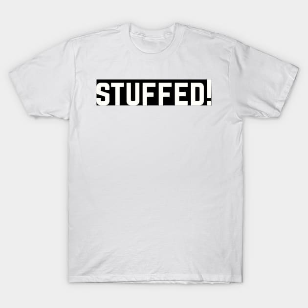STUFFED! T-Shirt by BellyMen